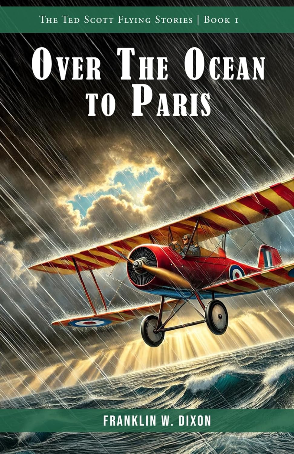 Over The Ocean to Paris: The Ted Scott Flying Stories, Book 1